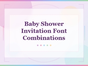 Best Baby Shower Invitation Font Combinations for Beautiful Designs