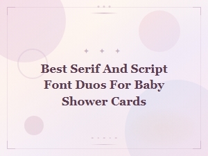 Best Serif and Script Font Duos for Baby Shower Cards