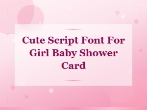 Cute Script Fonts for Girl Baby Shower Cards