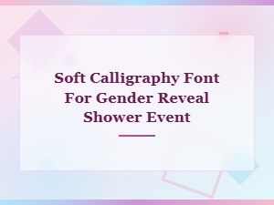 Soft Calligraphy Fonts for Gender Reveal Shower Invitations & Decor