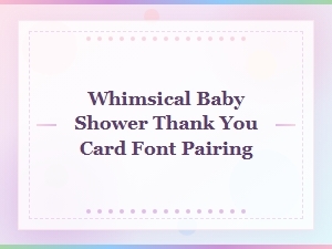 Whimsical Baby Shower Thank You Card Font Pairing Ideas