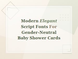 Modern Elegant Script Fonts for Gender-Neutral Baby Shower Cards