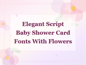 Elegant Script Baby Shower Fonts with Floral Designs for Invitations and Cards