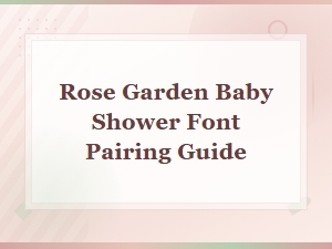 Rose Garden Baby Shower Font Pairing Guide