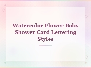 Watercolor Flower Baby Shower Card Lettering Styles and Floral Font Ideas